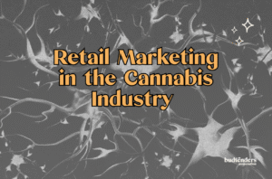 Retail Marketing in the Cannabis Industry on a sirly black and white background